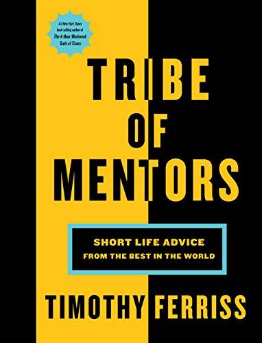 Tribe of Mentors: Short Life Advice From The Bestin The World
