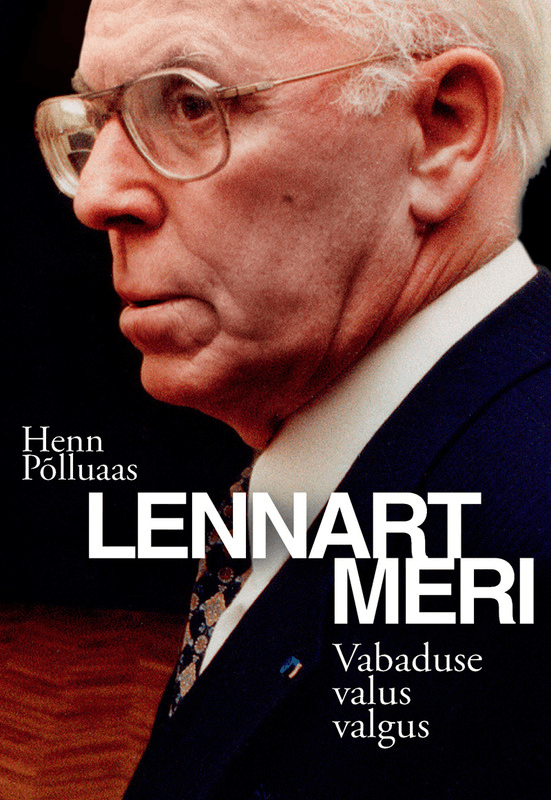 E-raamat: Lennart Meri. Vabaduse valus valgus
