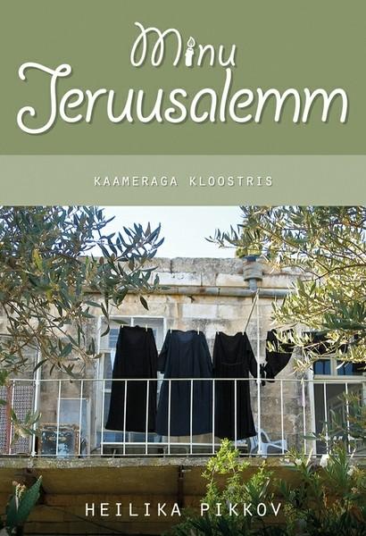 E-raamat: Minu Jeruusalemm. Kaameraga kloostris