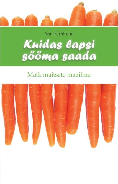 Kuidas lapsi sööma saada. Matk maitsete maailma