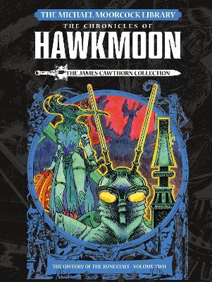 Michael Moorcock Library: Hawkmoon: The History of the Runestaff 2 The James Cawthorn Collection