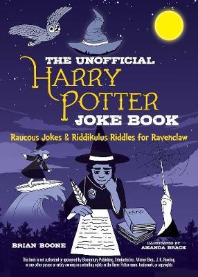 Unofficial Harry Potter Joke Book: Raucous Jokes and Riddikulus Riddles for Ravenclaw
