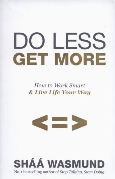 Do Less Get More