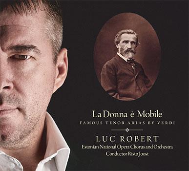LUC ROBERT & ESTONIAN NATIONAL OPERA CHORUS - LA DONNA MOBILE (2017) CD