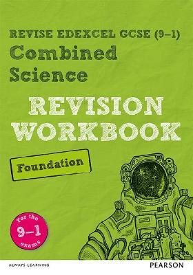 Pearson REVISE Edexcel GCSE (9-1) Combined Science Foundation Revision Workbook: For 2024 and 2025 assessments and exams (Revise Edexcel GCSE Science 16)
