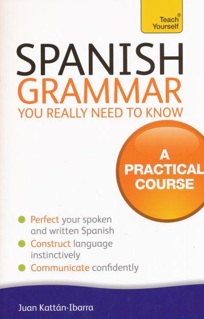 Spanish Grammar You Really Need To Know: Teach Yourself