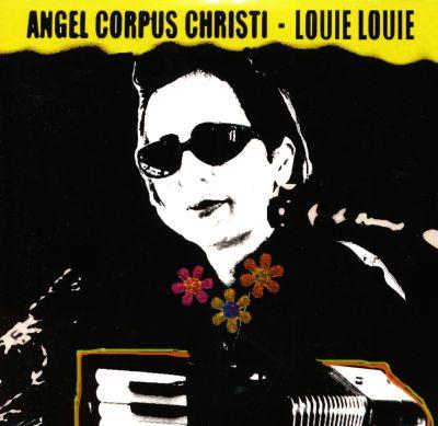 ANGEL CORPUS CHRISTI - LOUIE LOUIE CD