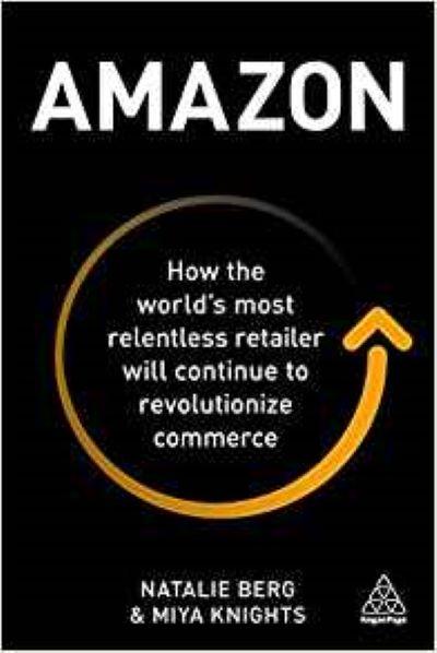 Amazon: How the World's Most Relentless...