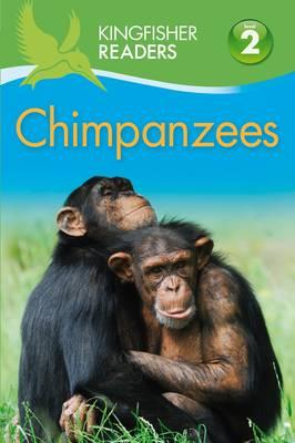 Kingfisher Readers: Chimpanzees (Level 2 Beginning to Read A