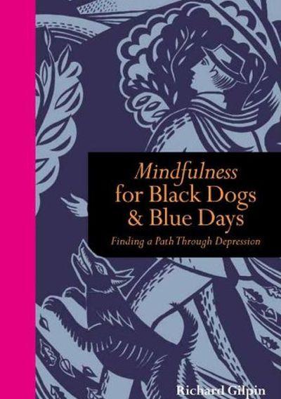 Mindfulness for Black Dogs & Blue Days 