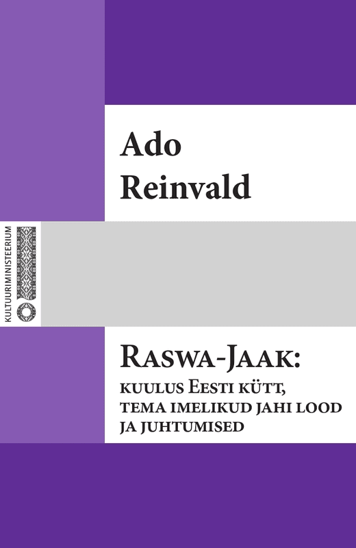 E-raamat: Raswa-Jaak: kuulus Eesti kütt, tema imelikud jahi lood ja juhtumised