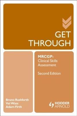 Get Through MRCGP: Clinical Skills Assessment 2E