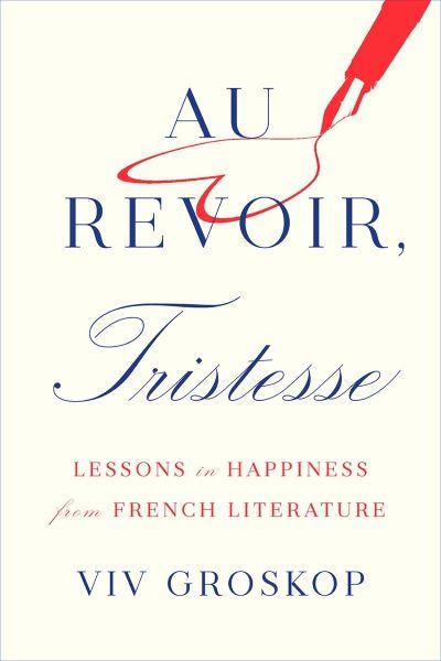 Au Revoir Tristesse: Lessons in Happiness