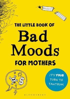 Little Book of Bad Moods for Mothers