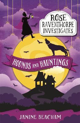Rose Raventhorpe Investigates: Hounds and Hauntings