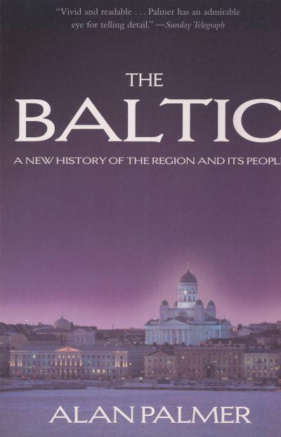 BALTIC: A NEW HISTORY OF THE REGION AND ITS PEOPLE