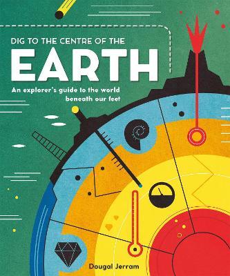 Dig to the Centre of the Earth