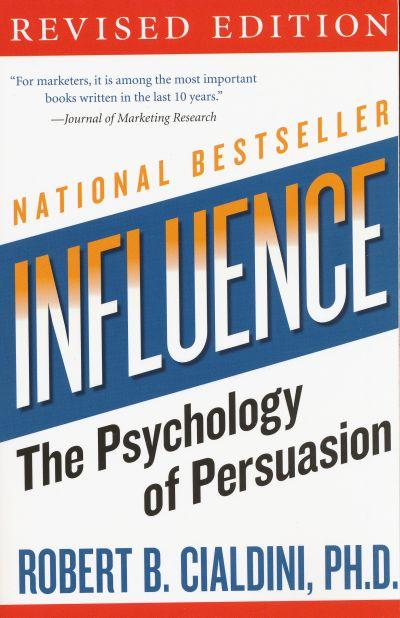 INFLUENCE: THE PSYCHOLOGY OF PERSUASION