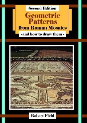 Geometric Patterns From Roman Mosaics: and How Todraw Them