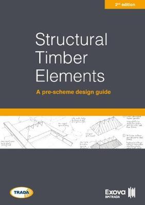 Structural timber elements: a pre-scheme design guide 2nd edition