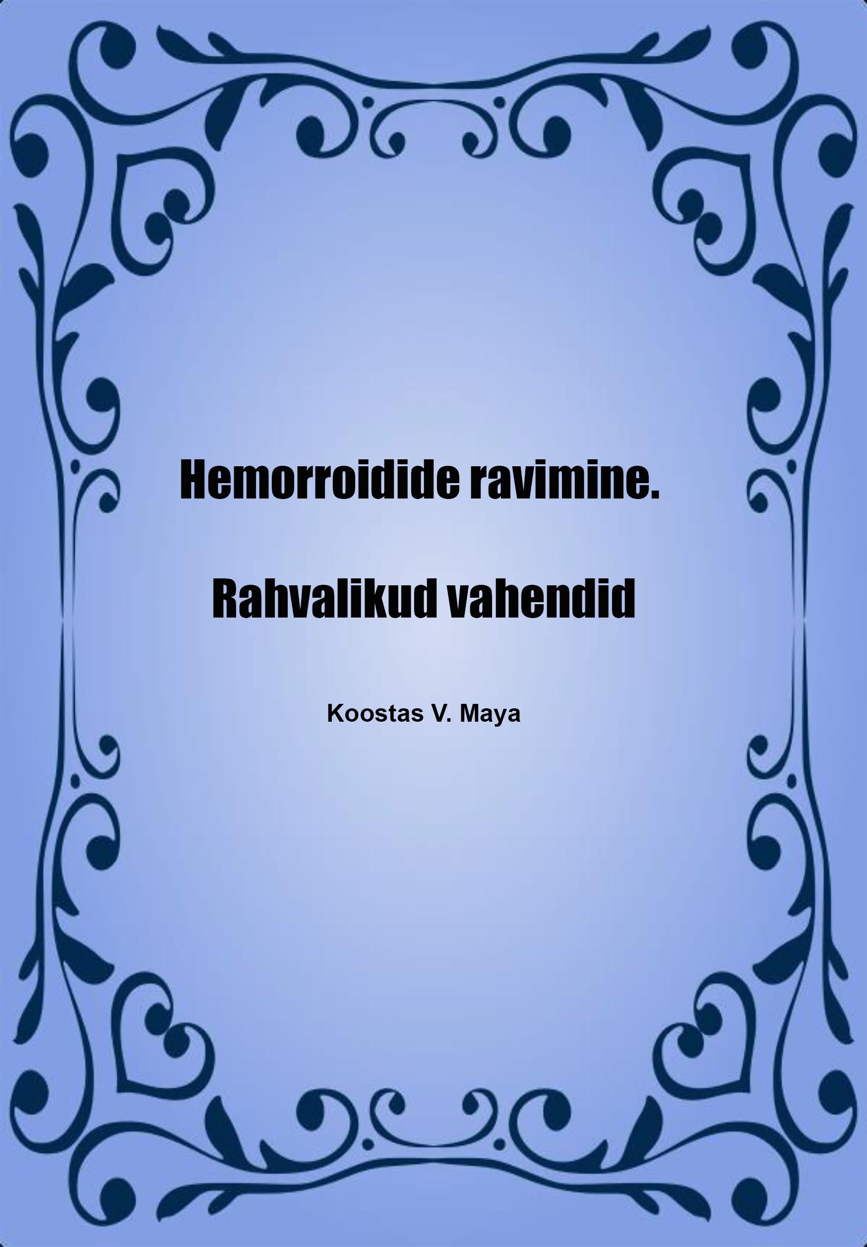 E-raamat: Hemorroidide ravimine. Rahvalikud meetodid