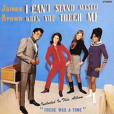 James Brown and The Famous Flames - I Can't StandmMYSELF WHEN YOU TOUCH ME (1968) LP