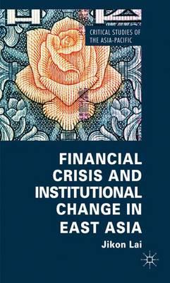 Financial Crisis and Institutional Change in East Asia