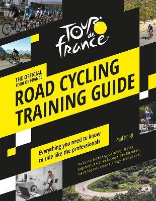 Official Tour de France Road Cycling Training Guide
