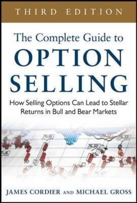 Complete Guide to Option Selling: How Selling Options Can Lead to Stellar Returns in Bull and Bear M