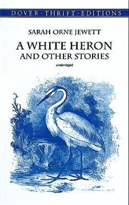 White Heron" and Other Stories