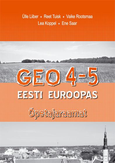 GEO 4-5 EESTI EUROOPAS. ÕPETAJARAAMAT