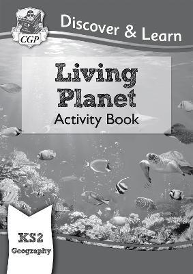 KS2 Geography Discover & Learn: Living Planet Activity Book