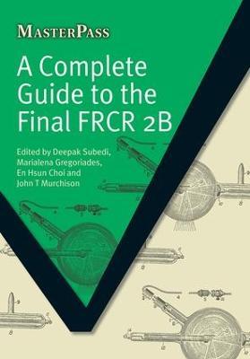 Complete Guide to the Final FRCR 2B