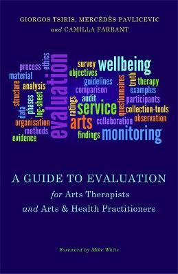 Guide to Evaluation for Arts Therapists and Arts & Health Practitioners