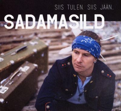 SADAMASILD - SIIS TULEN, SIIS JÄÄN (2014) CD