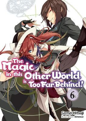Magic in this Other World is Too Far Behind! Volume 6
