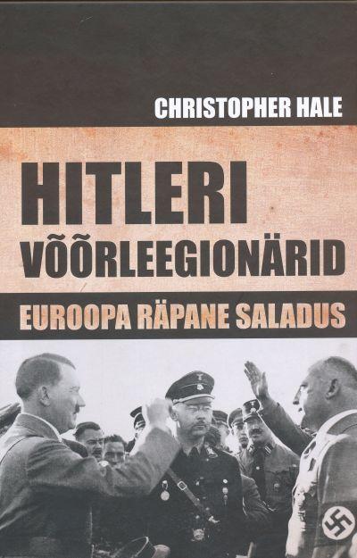 Hitleri võõrleegionärid. Euroopa räpane saladus