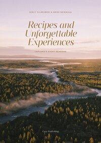Recipes and Unforgettable Experiences