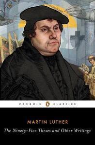 Ninety-Five Theses and Other Writings