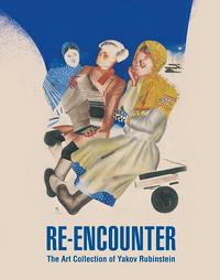 Re-encounter: The Art Collection of Yakov Rubinstein